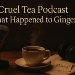 cruel tea podcast what happened to ginger