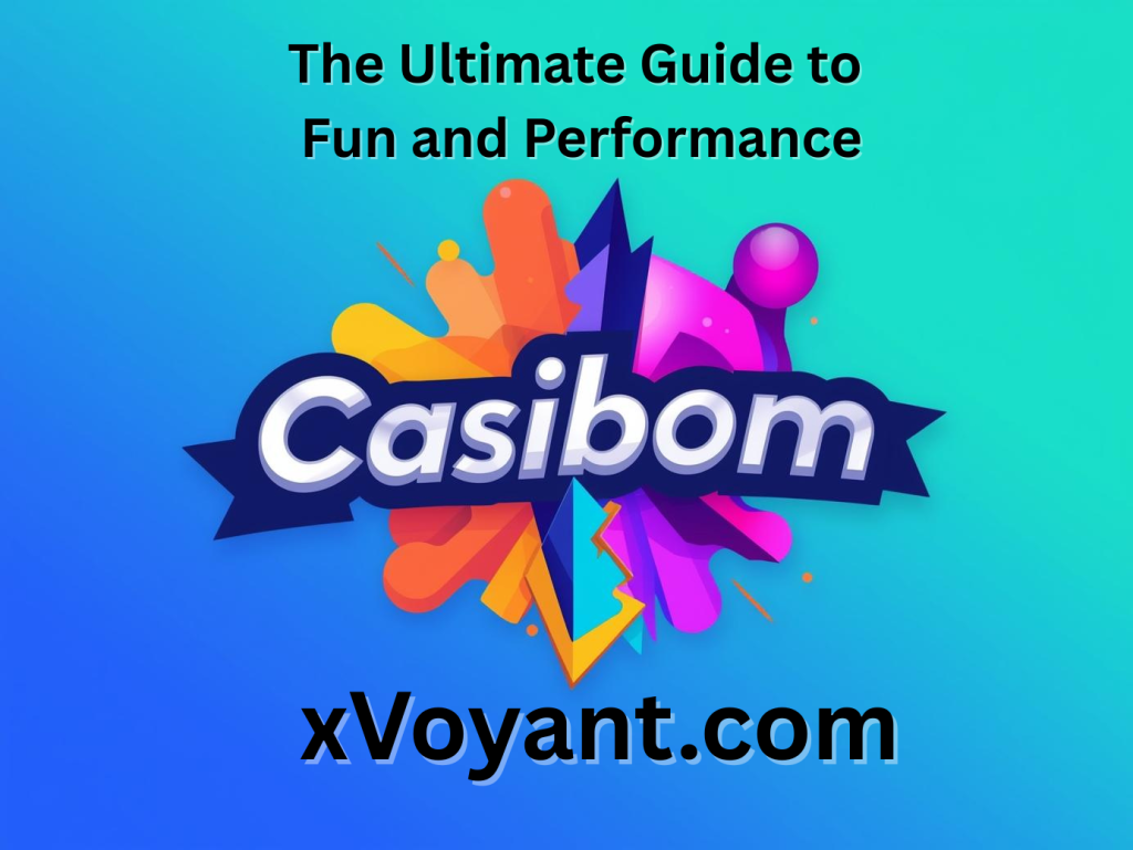 Casibom xVoyant.com: The Ultimate Guide to Fun and Performance