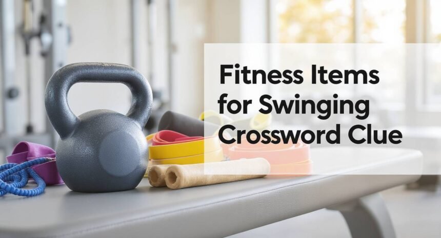 Fitness Items for Swinging Crossword Clue Best Gear Picks