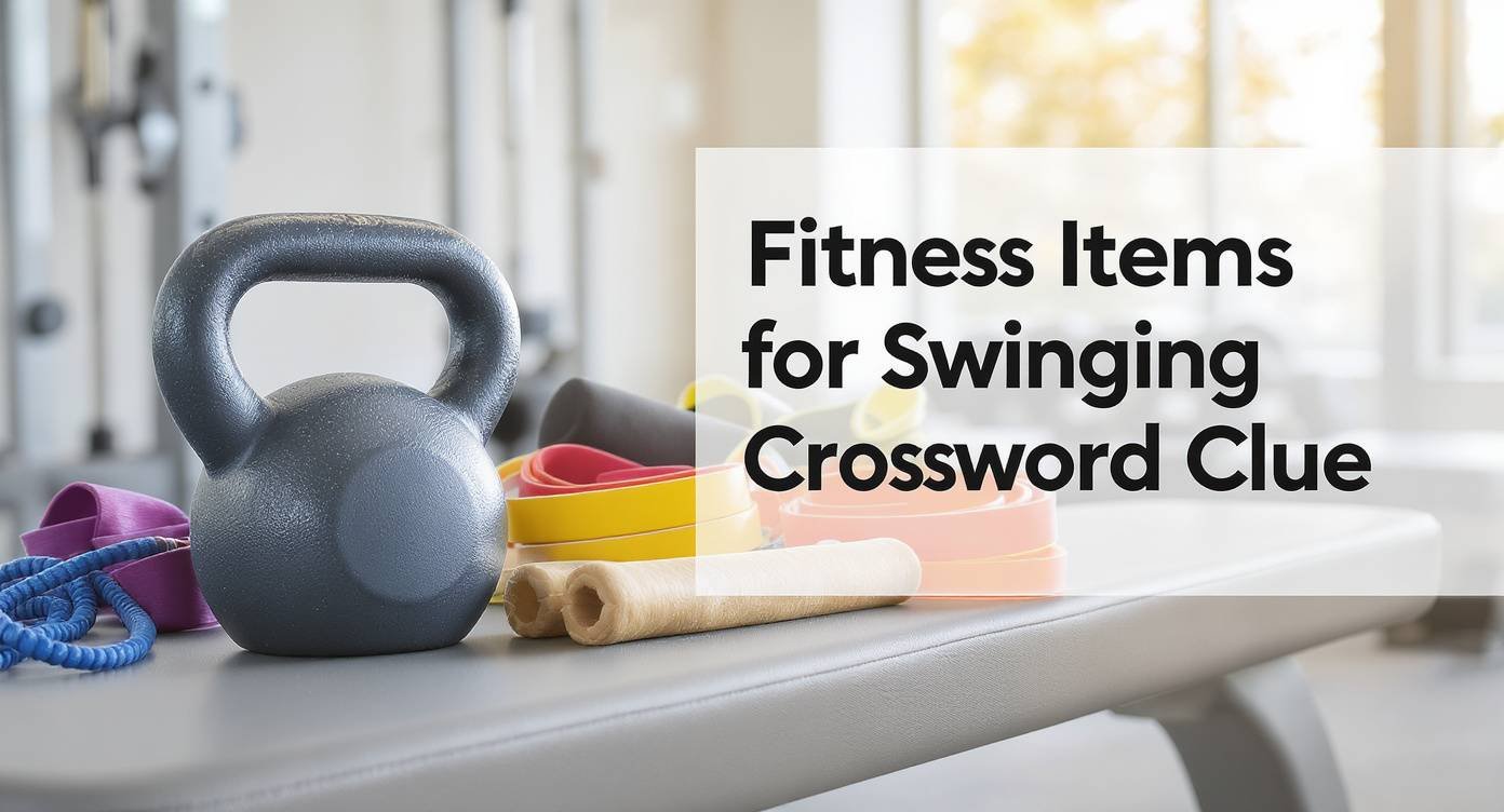 Fitness Items for Swinging Crossword Clue Best Gear Picks