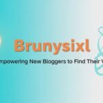 Brunysixl: Empowering New Bloggers to Find Their Voice