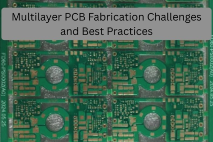  Multilayer PCB Fabrication: Challenges, Solutions, and Best Practices