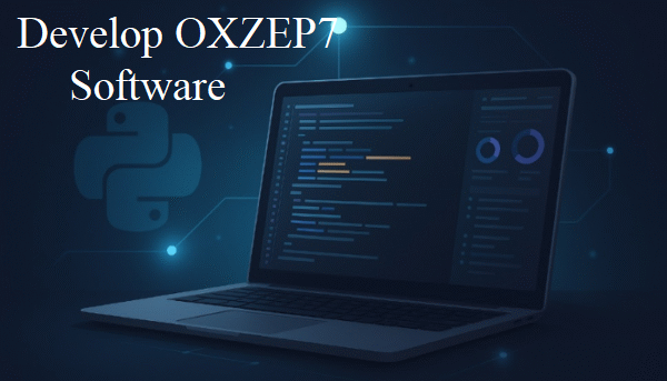 How to Develop OXZEP7 Software: A Complete Expert-Level Yet Easy-to-Follow Guide