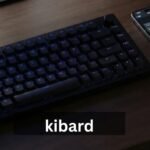 Kibard: The Ultimate Guide to Modern Typing Devices