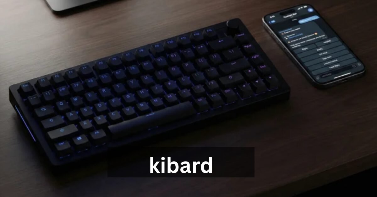 Kibard: The Ultimate Guide to Modern Typing Devices