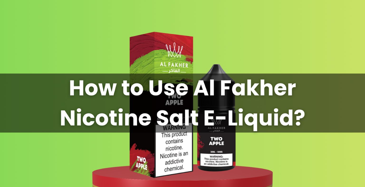 How to Use Al Fakher Nicotine Salt E-Liquid?