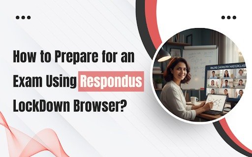 How to Prepare for an Exam Using Respondus LockDown Browser?