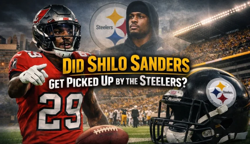 Did shilo Sanders Get Picked up By The Steelers