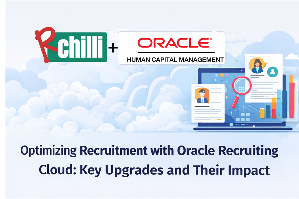 Optimizing Recruitment with Oracle Recruiting Cloud: Key Upgrades and Their Impact