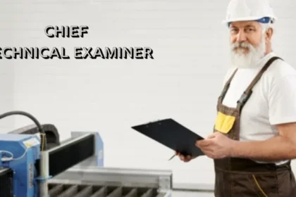 Chief Technical Examiner: Role and Duties