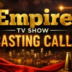 Complete Guide to Empire TV Show Casting Call 2026 Update