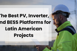 The Best PV, Inverter, and BESS Platforms for Latin American Projects