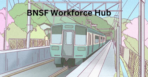 BNSF Workforce Hub: Empowering Employees for Success