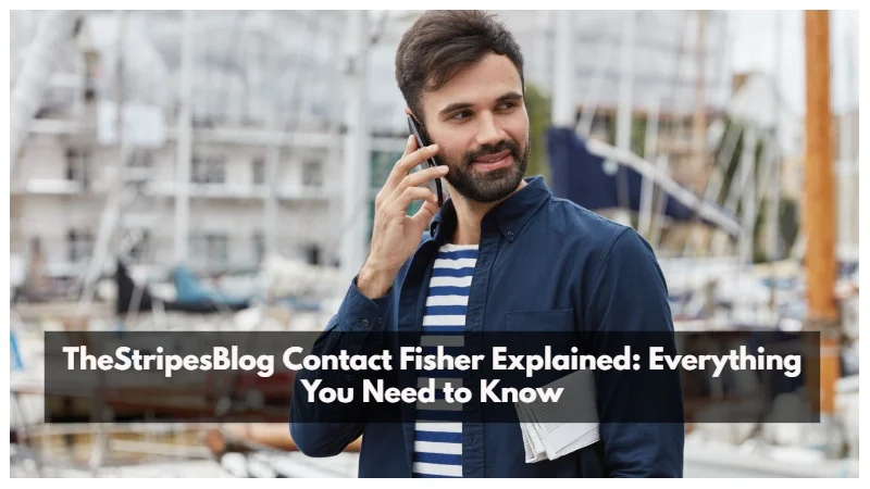 TheStripesBlog Contact Fisher Explained: Everything You Need to Know