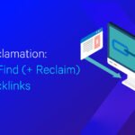 Link Reclamation: How to Find (+ Reclaim) Lost Backlinks
