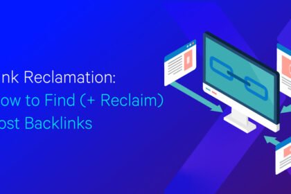 Link Reclamation: How to Find (+ Reclaim) Lost Backlinks