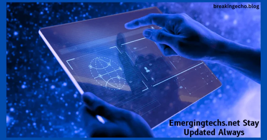 EmergingTechs.net Stay Updated Always: The Ultimate Guide to Smart Tech Awareness in 2026