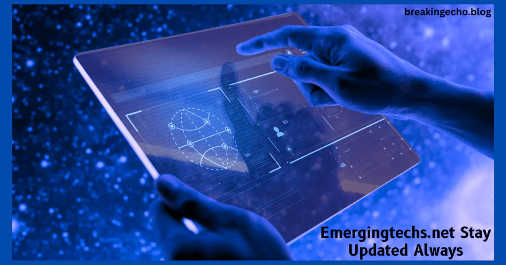 EmergingTechs.net Stay Updated Always: The Ultimate Guide to Smart Tech Awareness in 2026