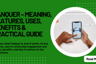 Fanquer: The Full Script On The Kick Of Its Meaning, Functionality And Benefits