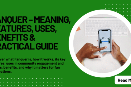 Fanquer: The Full Script On The Kick Of Its Meaning, Functionality And Benefits