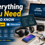 Everything You Need to Know Gadgets Education