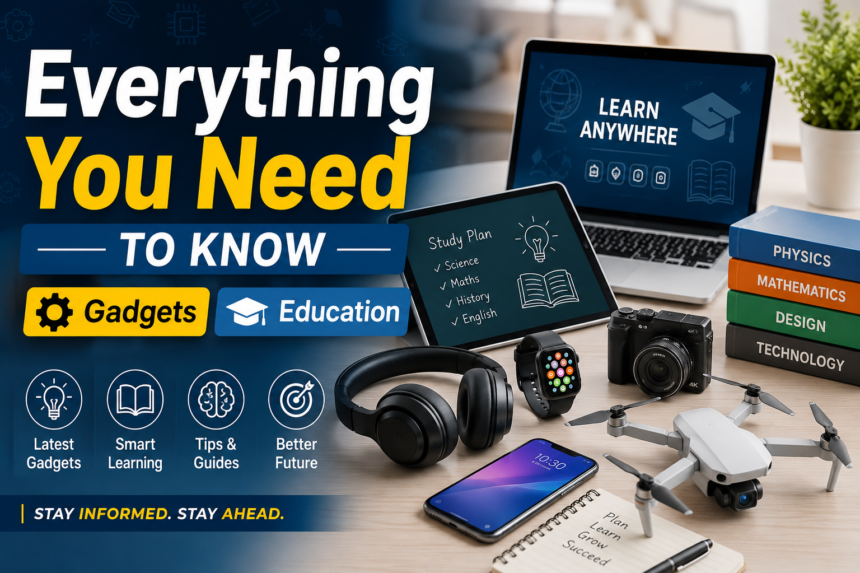 Everything You Need to Know Gadgets Education
